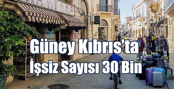 Güney Kıbrıs’ta İşsiz Sayısı 30 Bin
