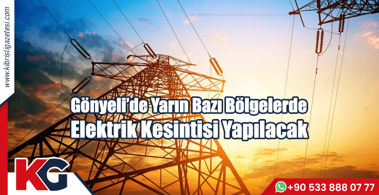 Gönyeli’de Yarın Bazı Bölgelerde Elektrik Kesintisi Yapılacak