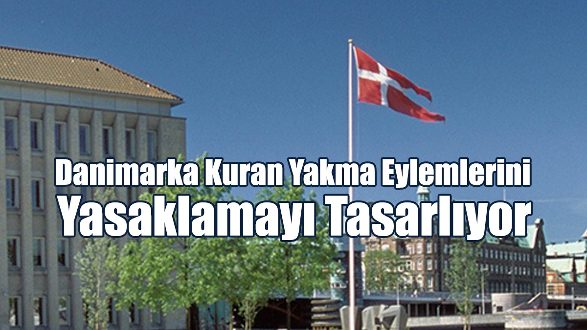 Danimarka Kuran Yakma Eylemlerini Yasaklamayı Tasarlıyor