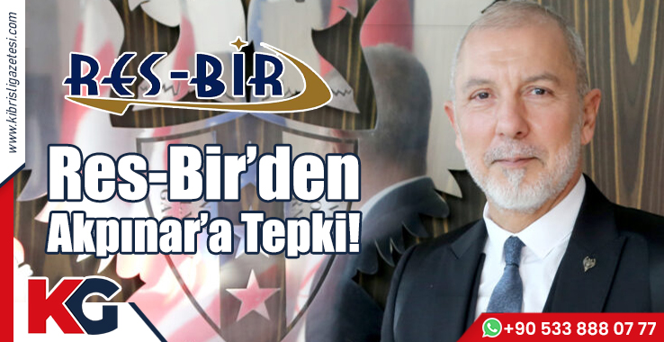 Res-Bir’den Akpınar’a Tepki!