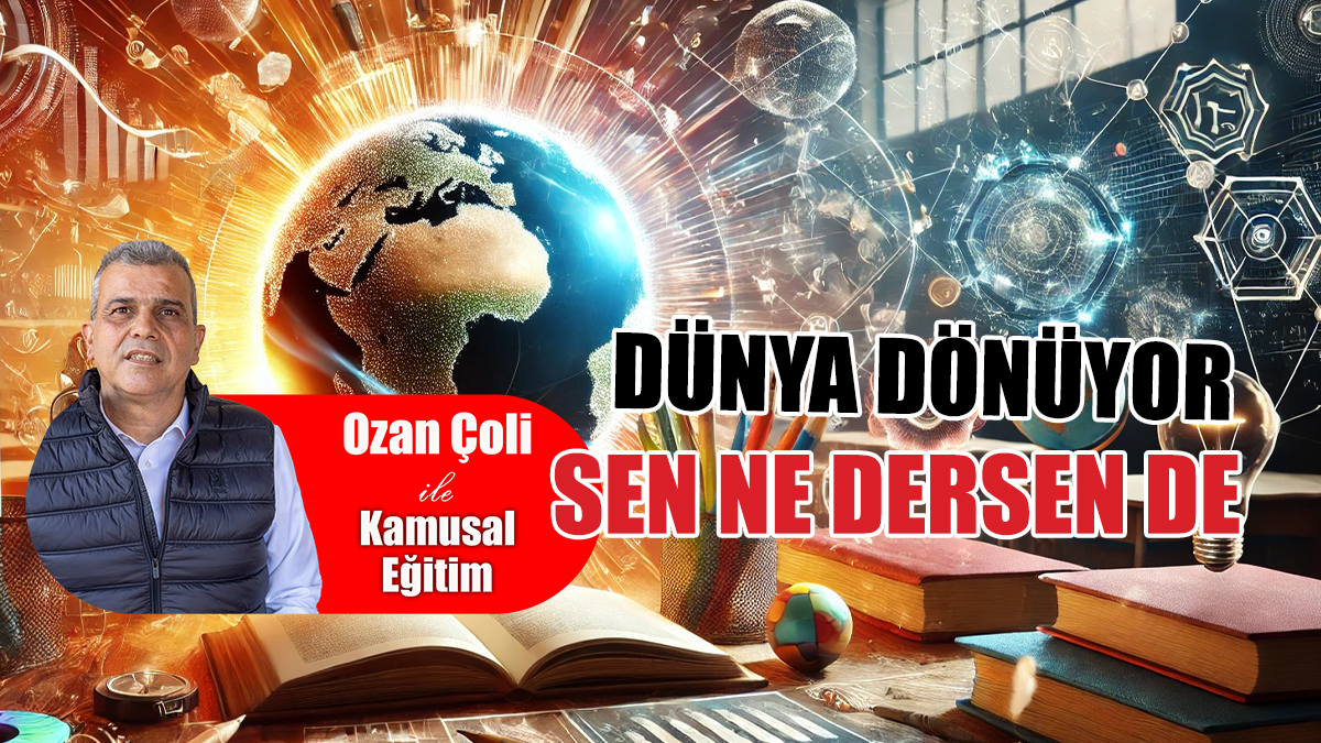 Dünya Dönüyor Sen Ne Dersen De...