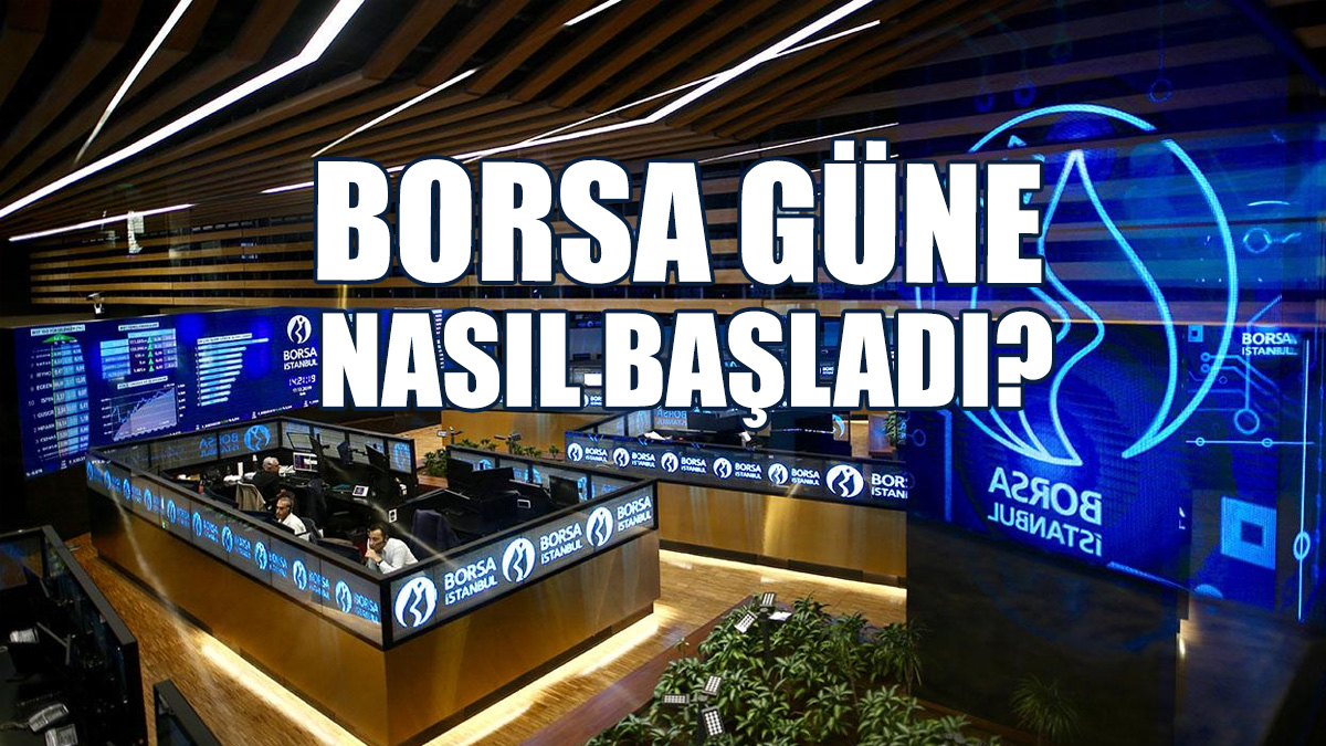 Borsa Güne Yükselişle Başladı
