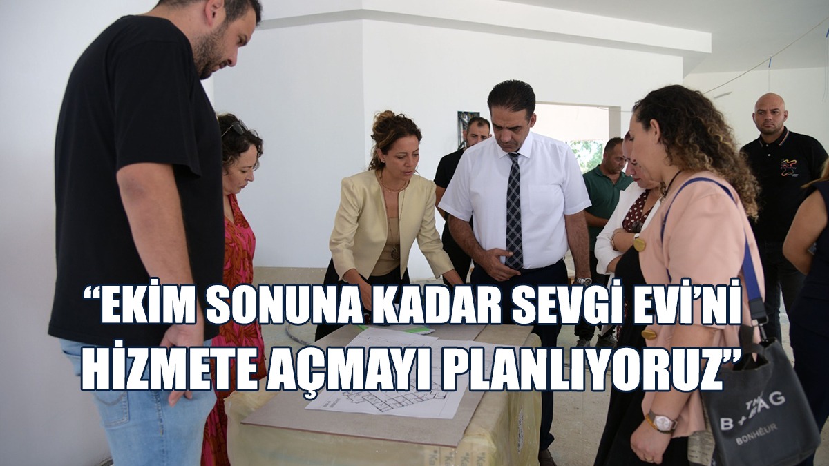 Gardiyanoğlu, Sevgi Evi Projesi’nin İnşaatında İncelemelerde Bulundu