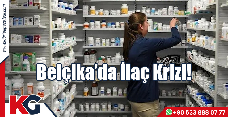 Belçika’da İlaç Krizi!