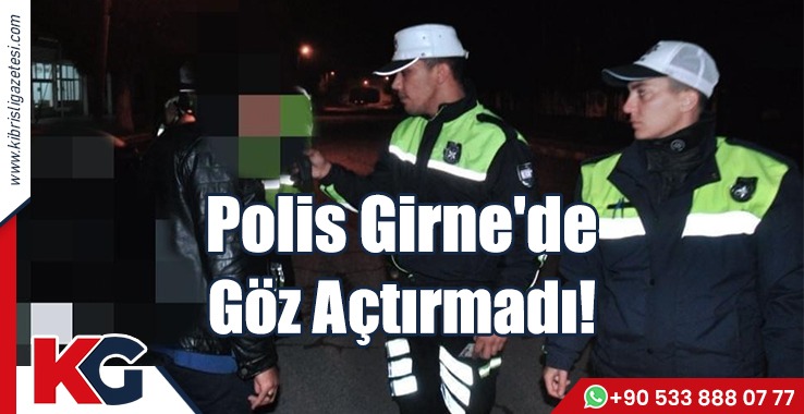 Polis Girne'de Göz Açtırmadı!