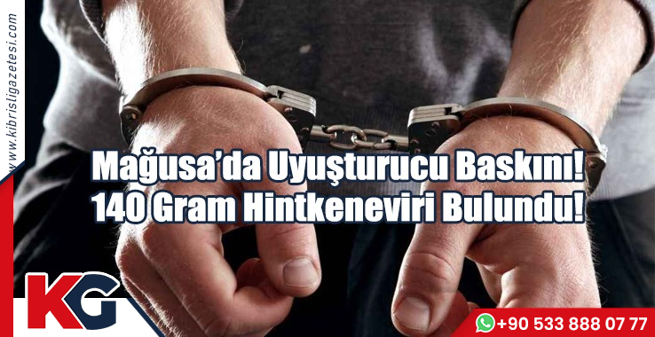 Mağusa’da Uyuşturucu Baskını!