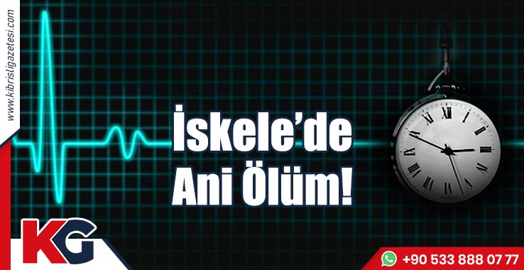 İskele’de Ani Ölüm