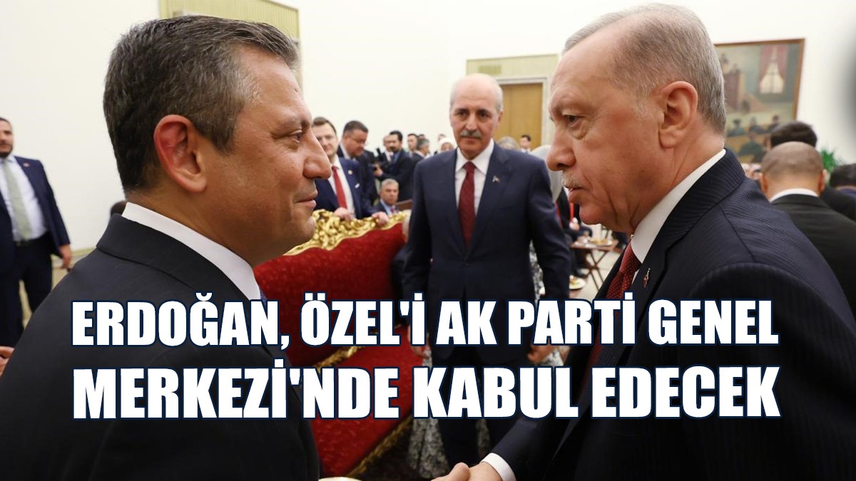 Erdoğan ile Özel Görüşmesi, Bugün Saat 16.00'da Yapılacak