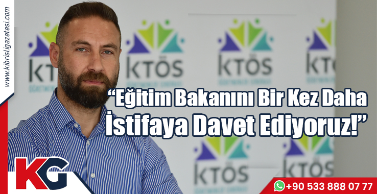 KTÖS: Eğitim Bakanını Bir Kez Daha İstifaya Davet Ediyoruz!