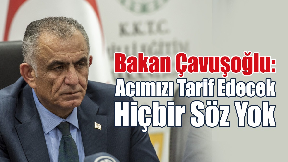 Bakan Çavuşoğlu Kınacı İçin Başsağlığı Mesajı Yayımladı
