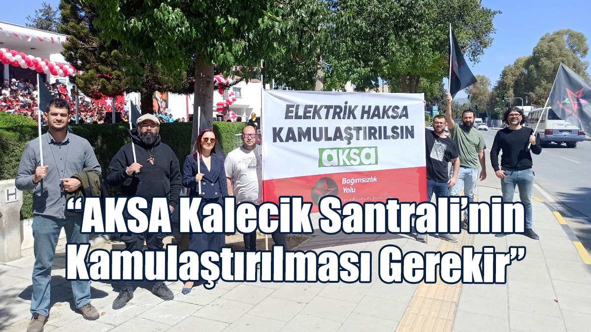 “AKSA Kalecik Santrali’nin Kamulaştırılması Gerekir”