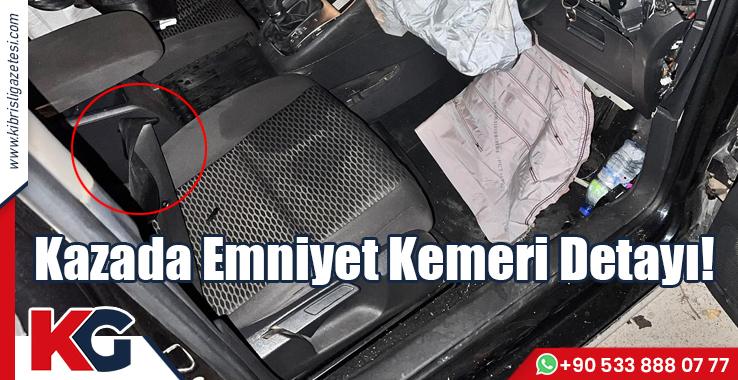 Kazada Emniyet Kemeri Detayı!