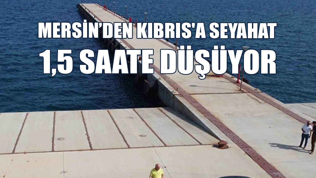 Mersin’den Kıbrıs'a Seyahat 1,5 Saate Düşüyor