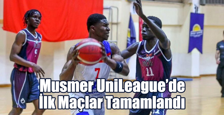 Musmer UniLeague'de İlk Maçlar Tamamlandı