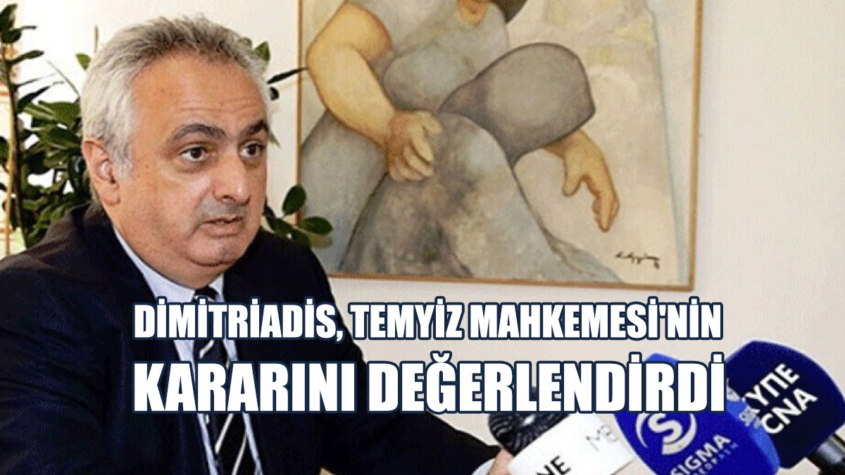 Rum Avukat Dimitriadis Temyiz Mahkemesi'nin Kararını Değerlendirdi