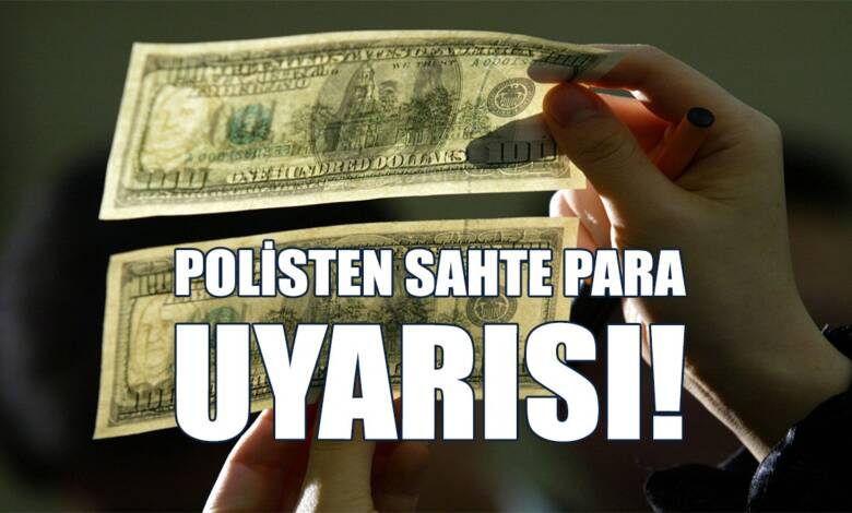 Polisten Sahte Para Uyarısı!