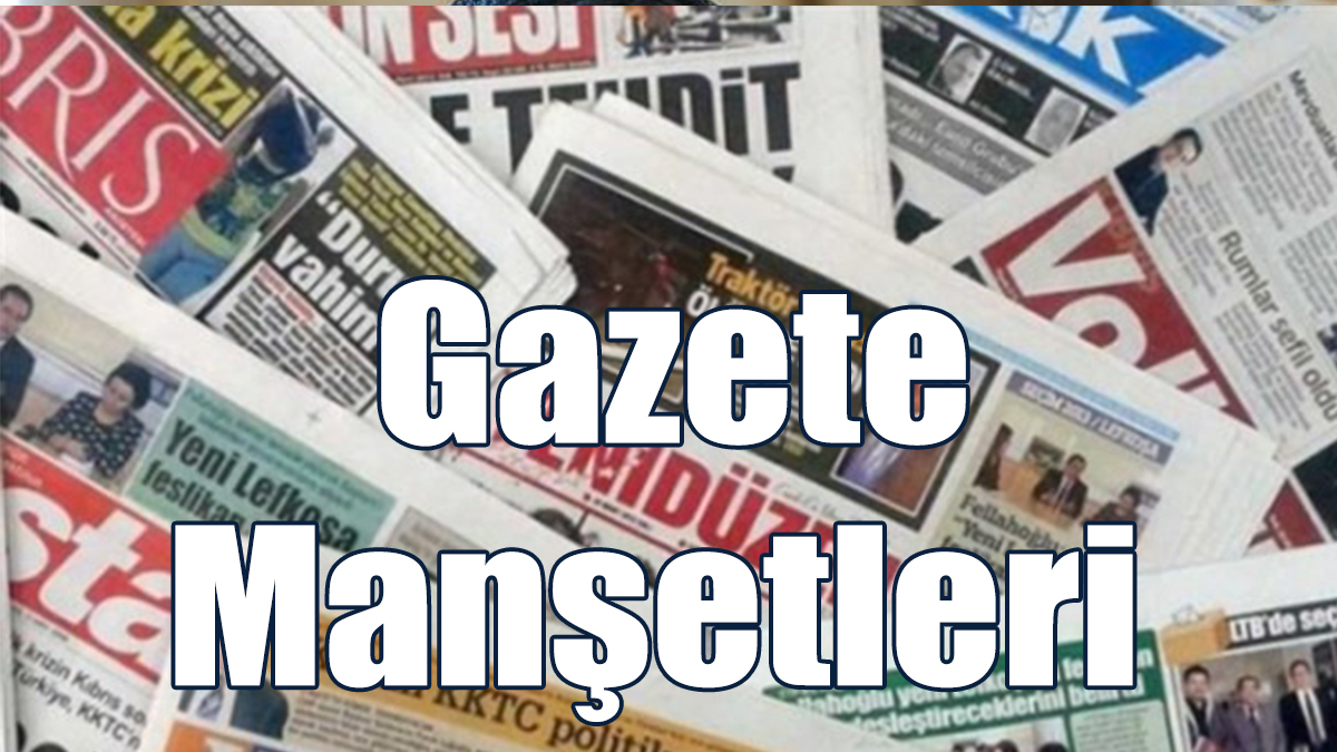 KKTC Gazete Manşetleri (17 Mayıs 2023)