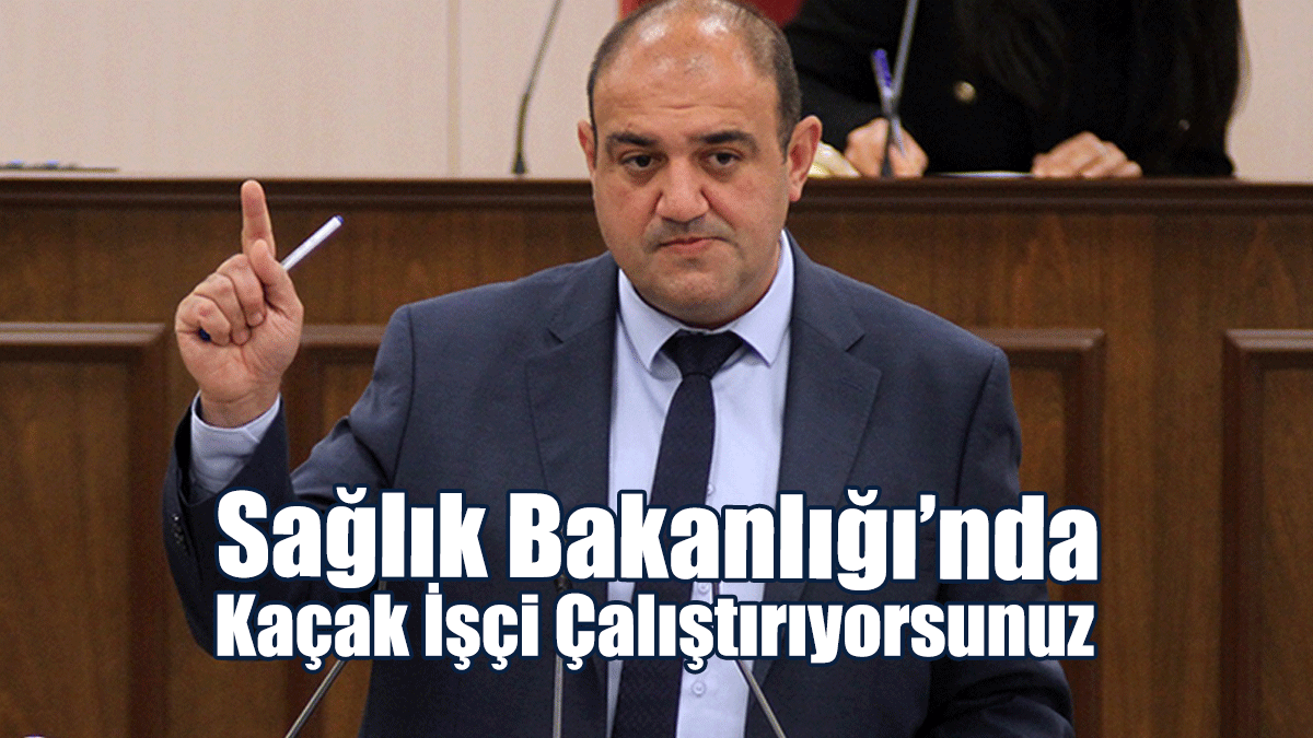 Barçın: Sağlık Bakanlığı’nda Kaçak İşçi Çalıştırıyorsunuz