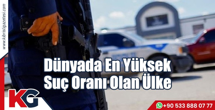 Dünyada En Yüksek Suç Oranı Olan Ülke