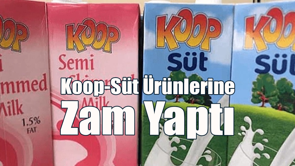 Koop-Süt Ürünlerine Zam Yaptı