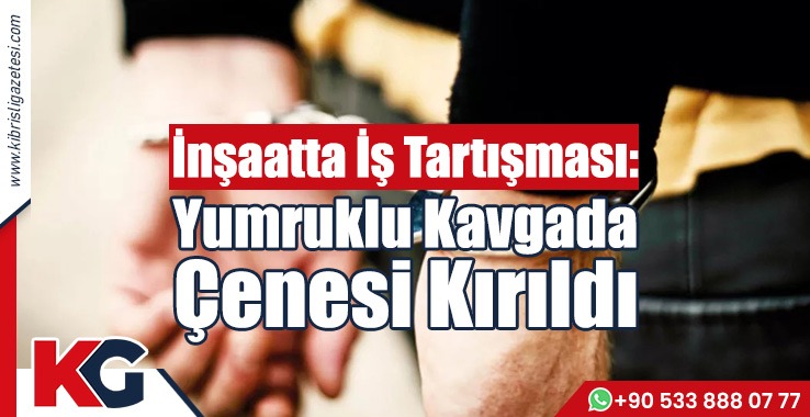 Yumruklu Kavgada Çenesi Kırıldı