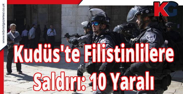 Kudüs'te Filistinlilere Saldırı: 10 Yaralı