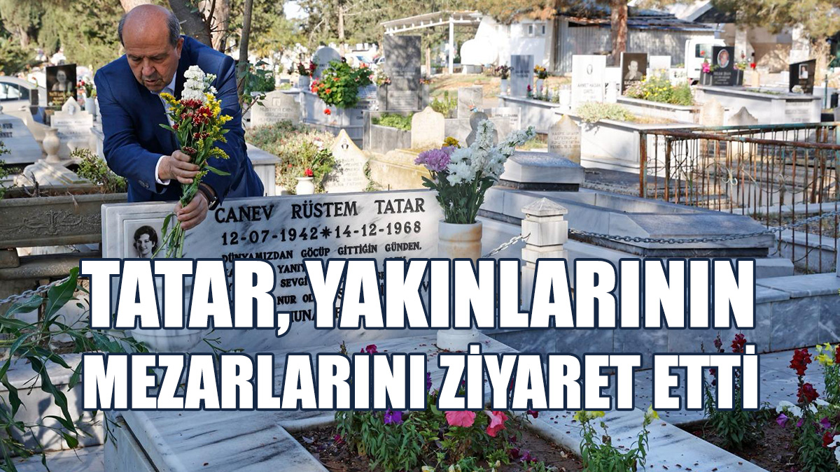 Tatar, Yakınlarının Mezarlarını Ziyaret Etti