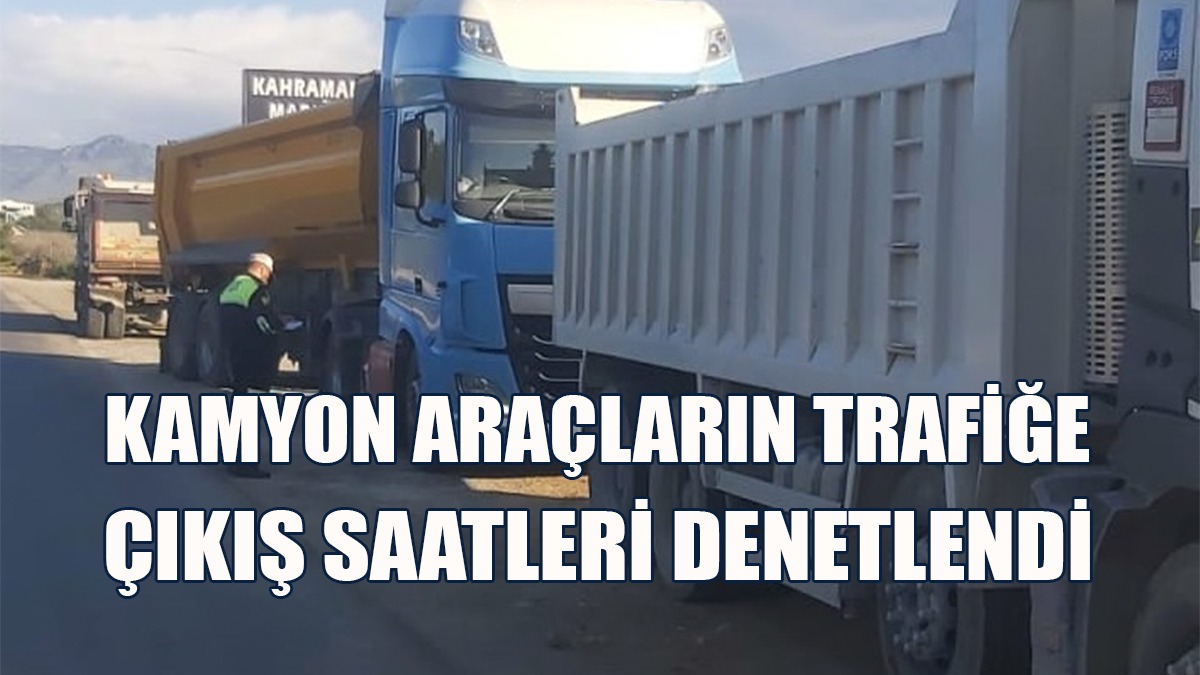 5 Kamyon Sürücüsü Rapor Edildi