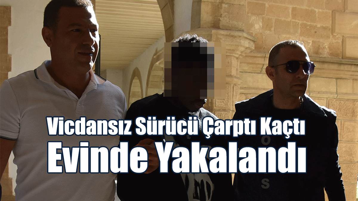 Vicdansız Sürücü Çarptı Kaçtı, Evinde Yakalandı