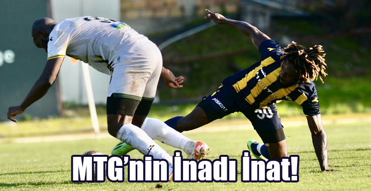 MTG'nin İnadı İnat!