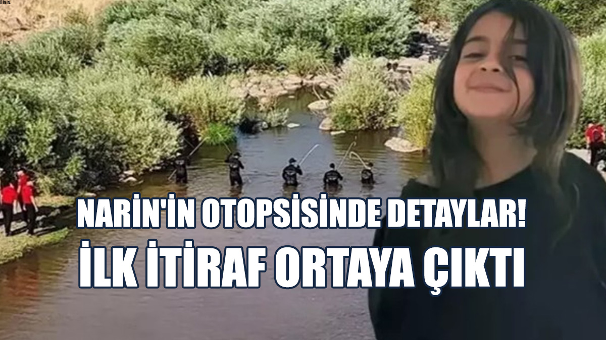 Narin Soruşturmasında İlk İtiraf