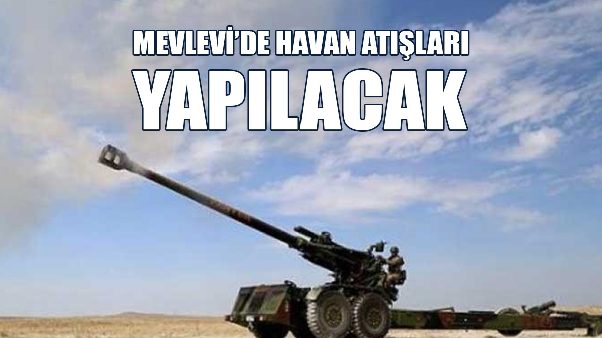 Mevlevi’de Havan Atışları Yapılacak