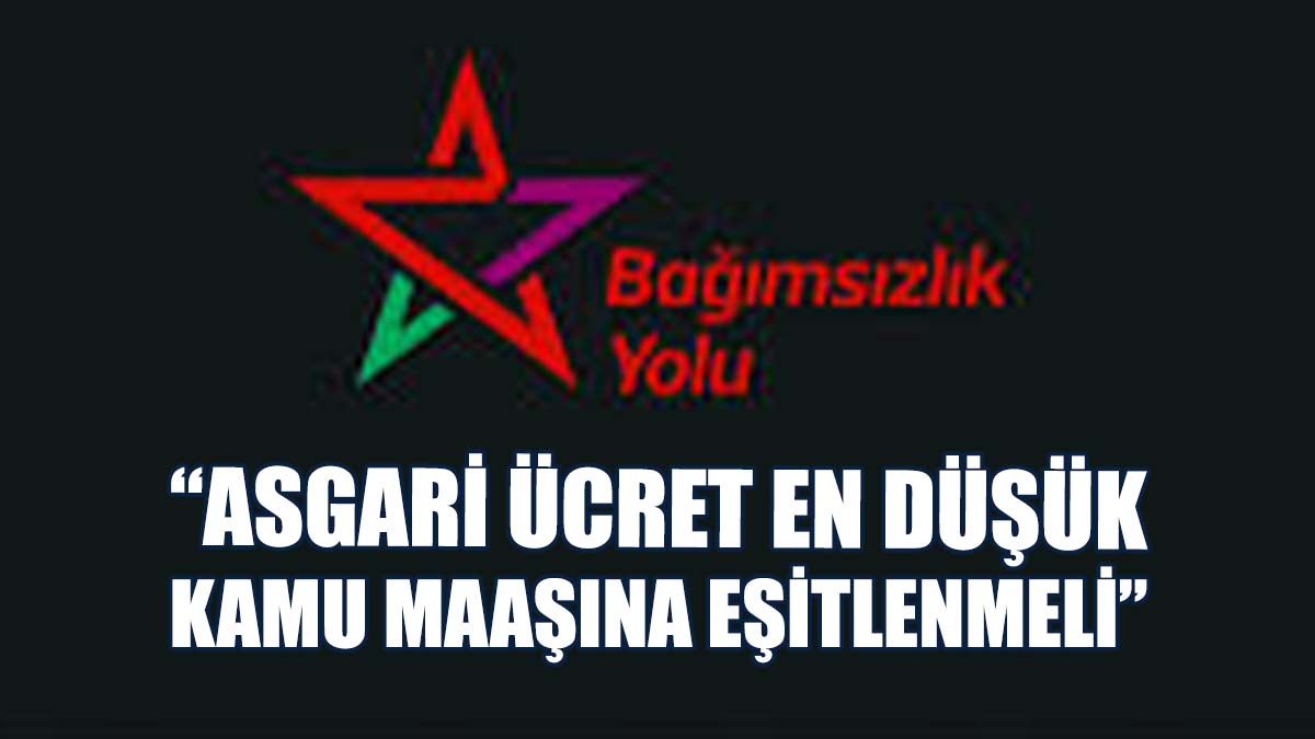 Bağımsızlık Yolu, Emekçilerden Çalınan Servetin Geri Alınacağını Kaydetti