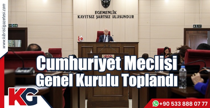 Cumhuriyet Meclisi Genel Kurulu Toplandı