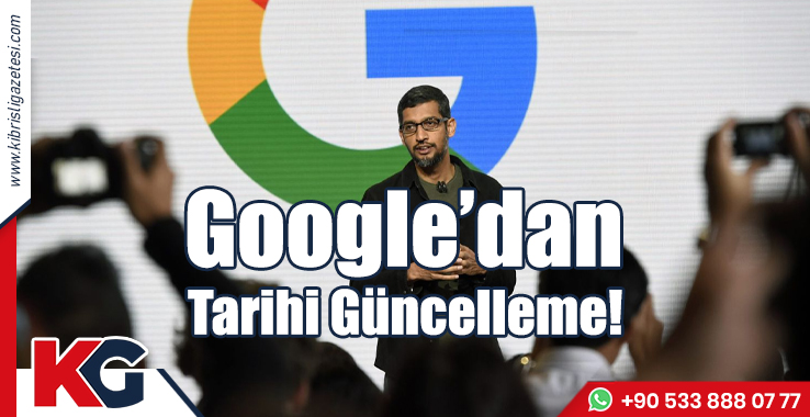 Google'dan Tarihi Güncelleme!