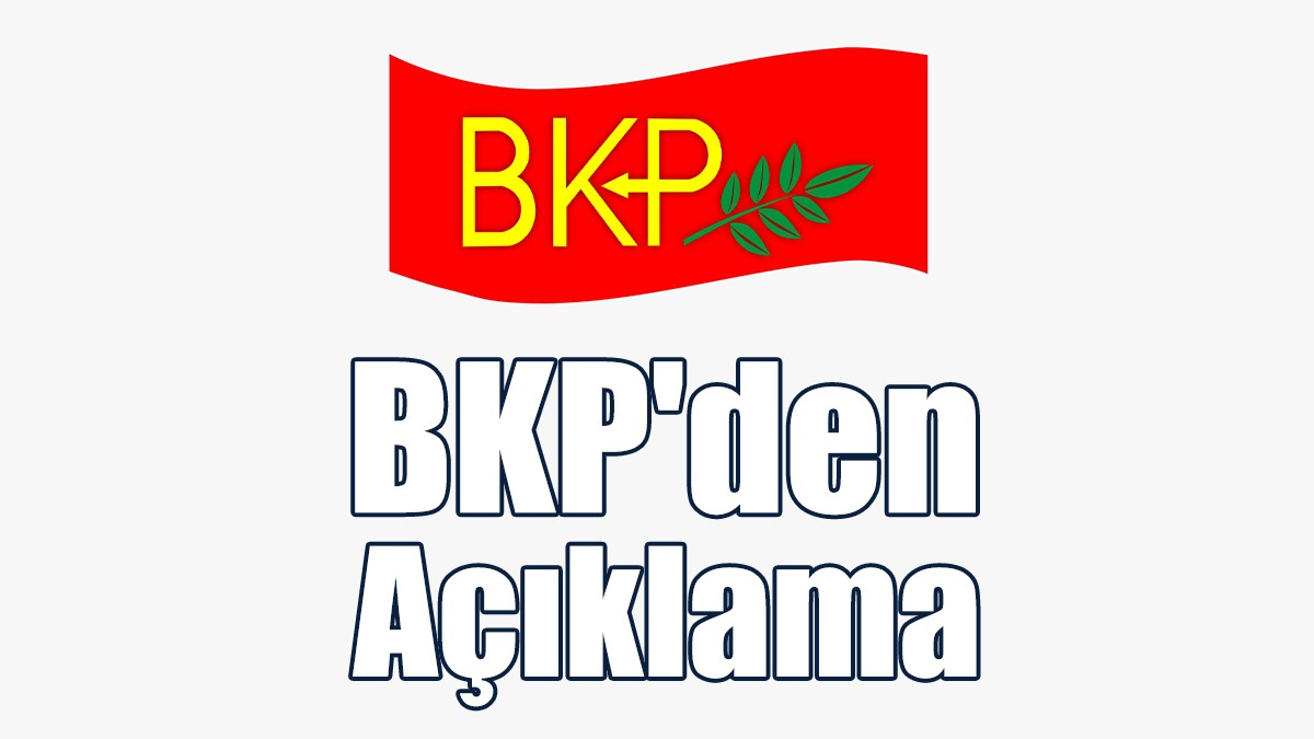 BKP, Adada Halkları Gerecek Tüm Girişimleri Kınadı
