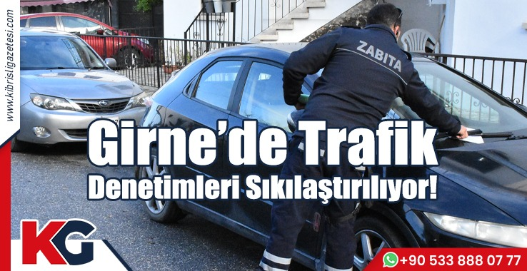 Girne’de Trafik Denetimleri Sıklaştırılıyor!