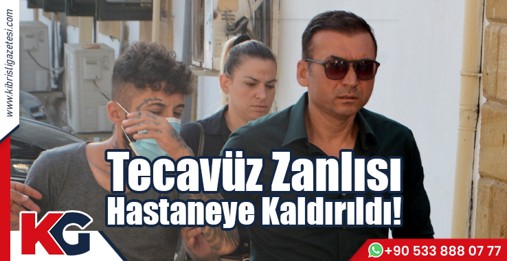 Tecavüz Zanlısı Hastaneye Kaldırıldı!