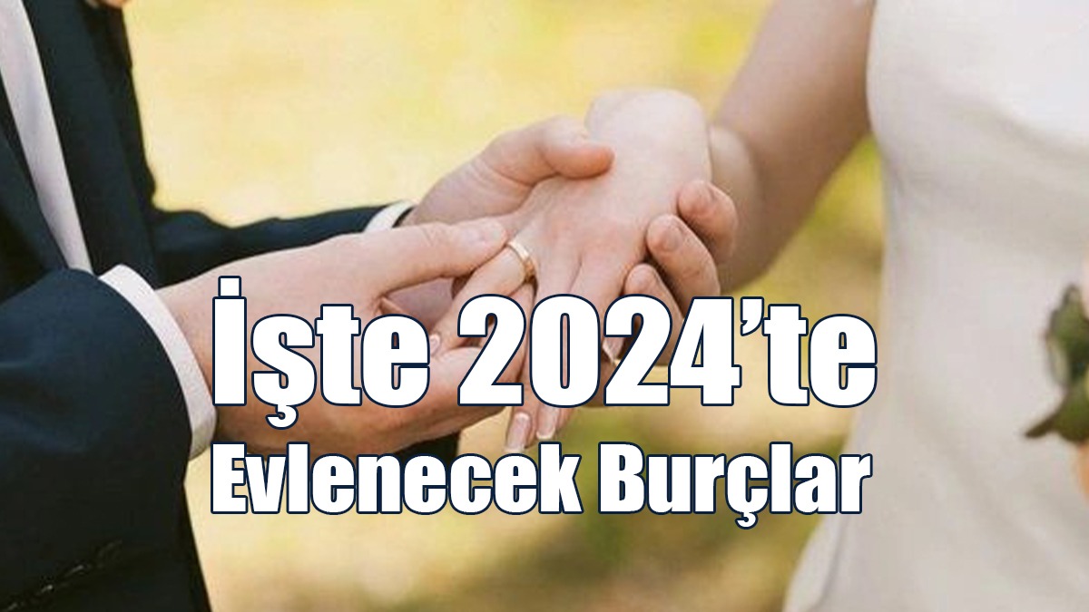 2024 Yılında Evlenecek Burçlar Belli Oldu 'Aşk Her An Kapınızı Çalabilir'
