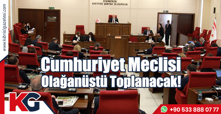Cumhuriyet Meclisi Olağanüstü Toplanacak!