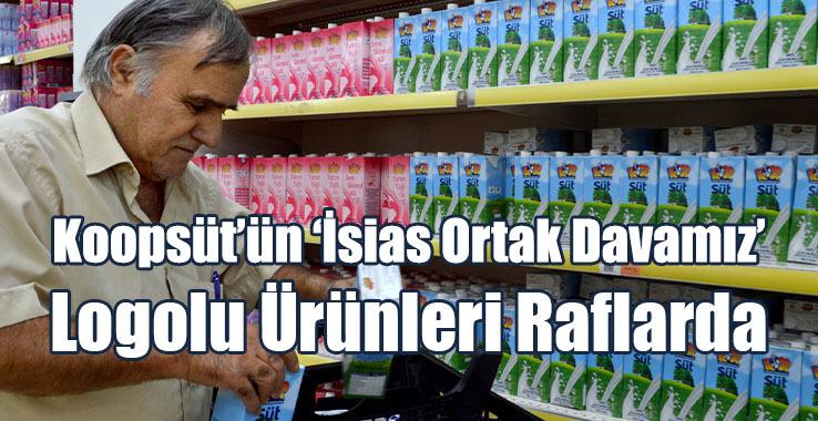 Koopsüt’ün ‘İsias Ortak Davamız’ Logolu Ürünleri Raflarda
