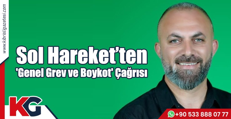 Sol Hareket'ten 'Genel Grev ve Boykot' Çağrısı