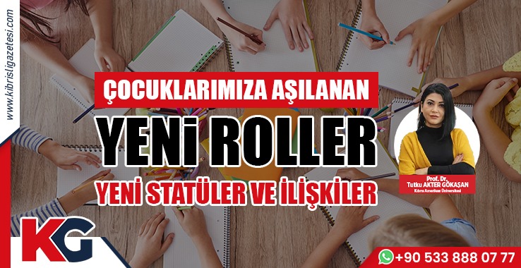 Çocuklarımıza Aşılanan Yeni Roller Yeni Statüler ve İlişkiler