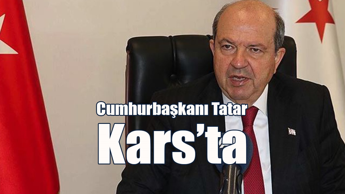Cumhurbaşkanı Tatar Kars’ta