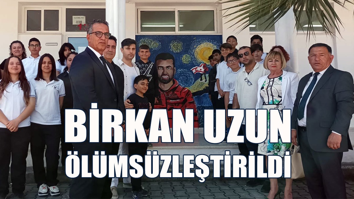 Birkan Uzun Lapta Yavuzlar Lisesi'nde Ölümsüzleştirildi