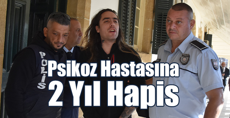 Psikoz Hastasına 2 Yıl Hapis