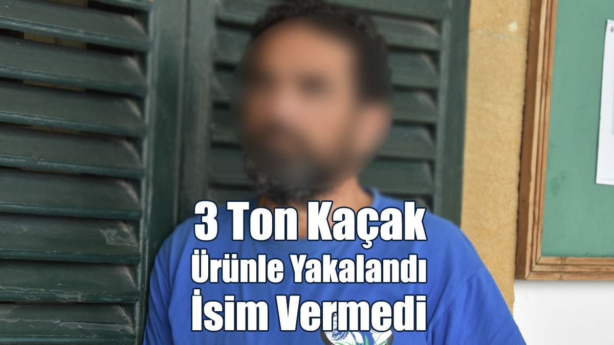 3 Ton Kaçak Ürünle Yakalandı: İsim Vermedi
