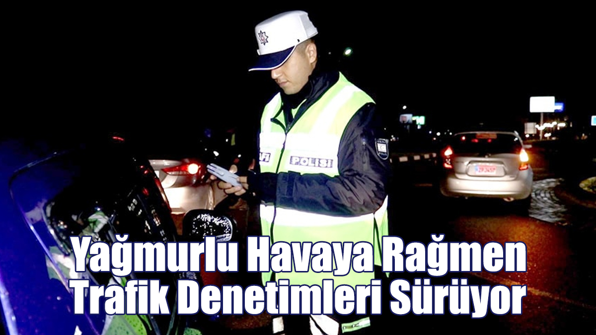 267 Araç Sürücüsü Rapor Edildi