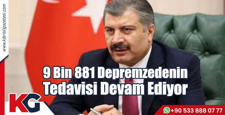 9 Bin 881 Depremzedenin Tedavisi Devam Ediyor