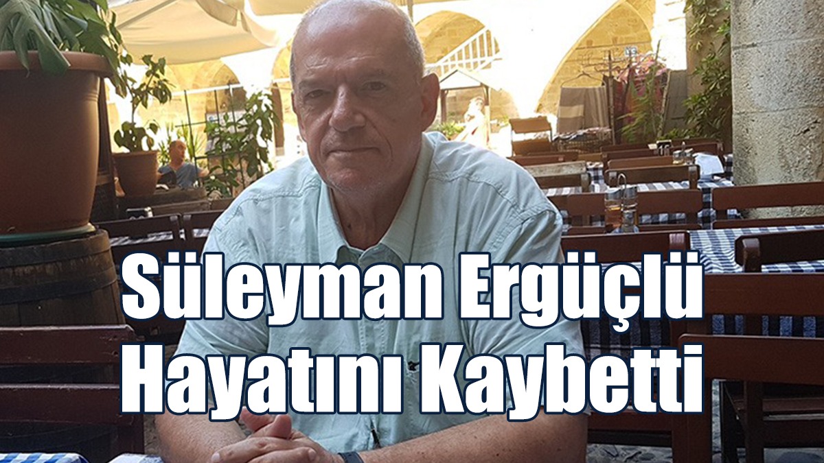Gazeteci Süleyman Ergüçlü Hayatını Kaybetti